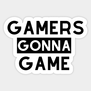 Gamers Gonna Game Sticker